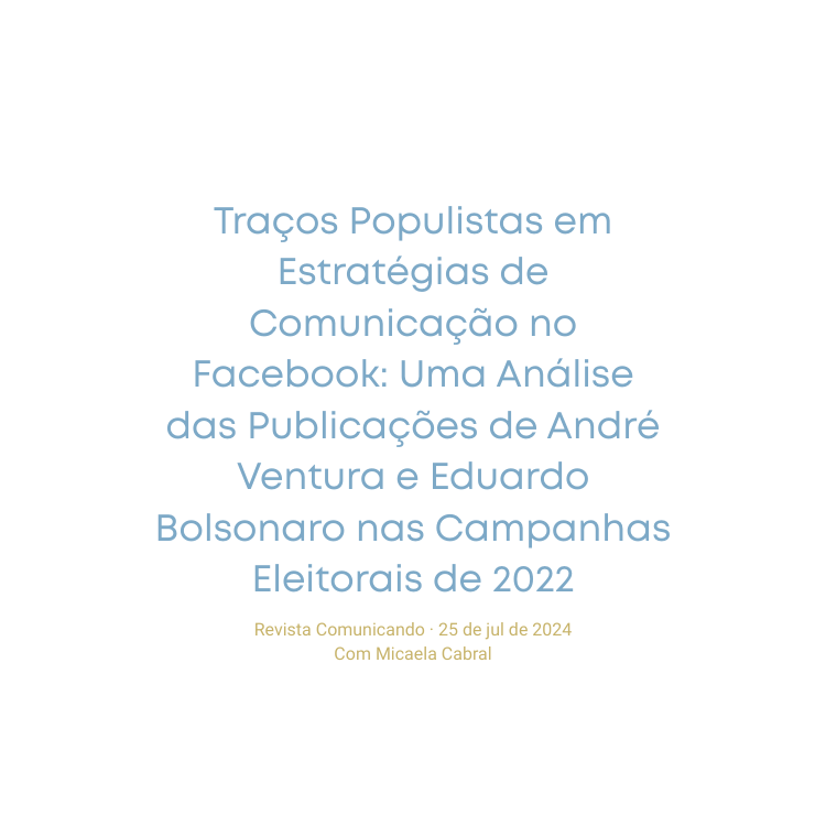 Traços Populistas em Estratégias de Comunicação no Facebook: Uma Análise das Publicações de André Ventura e Eduardo Bolsonaro nas Campanhas Eleitorais de 2022 - Jessica Sandes